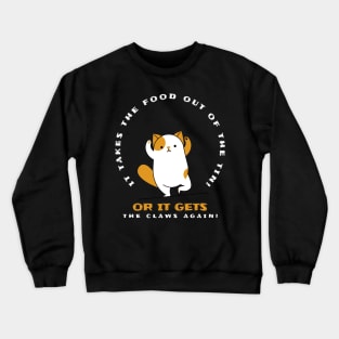 Or it gets the claws again Crewneck Sweatshirt